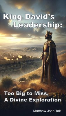 King David's Leadership: Too Big to Miss, A Divine Exploration (eBook, ePUB) - Tait, Matthew John