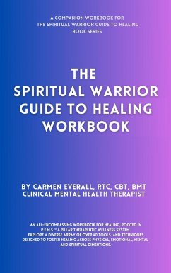 The Spiritual Warrior Guide to Healing Workbook (eBook, ePUB) - Everall, Carmen