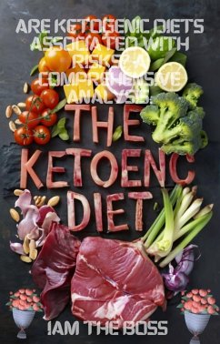 Are Ketogenic Diets Associated with Risks? A Comprehensive Analysis. (eBook, ePUB) - Boss, I Am The
