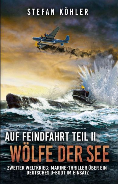 Auf Feindfahrt Teil II - Wölfe der See (eBook, ePUB)