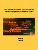 THE SOCIAL SCIENCE OF ECONOMICS COMMON TERMS AND DEFINITIONS (eBook, ePUB) THE SOCIAL SCIENCE OF ECONOMICS COMMON TERMS AND DEFINITIONS (eBook, ePUB)