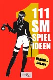 111 SM Spielideen, Herrin - Sklave, Band 1 (eBook, ePUB) 111 SM Spielideen, Herrin - Sklave, Band 1 (eBook, ePUB)