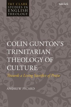 Colin Gunton's Trinitarian Theology of Culture (eBook, PDF) - Picard, Andrew