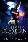 Unlikely Guardian (Uncle Chip Saves the Fae, #1) (eBook, ePUB)