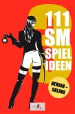 111 SM Spielideen, Herrin - Sklave, Band 3 (eBook, ePUB) 111 SM Spielideen, Herrin - Sklave, Band 3 (eBook, ePUB)
