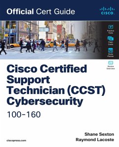 Cisco Certified Support Technician (CCST) Cybersecurity 100-160 Official Cert Guide (eBook, PDF) - Sexton, Shane; Lacoste, Raymond
