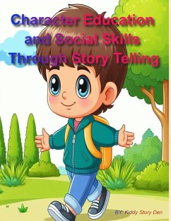 Character Education and Social Skills Through Story Telling (Kiddies Skills Training, #1) (eBook, ePUB) - Den, Kiddy Story