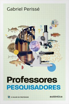 Professores pesquisadores (Coleção O valor do professor, Vol. 6) (eBook, ePUB) - Perissé, Gabriel