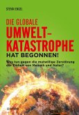 Die globale Umweltkatastrophe hat begonnen! (eBook, PDF)