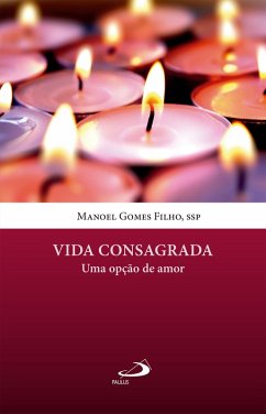 Vida Consagrada - Uma opção de Amor (eBook, ePUB) - Filho, Manoel Gomes