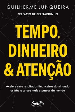 Tempo, dinheiro e atenção (eBook, ePUB) - Junqueira, Guilherme