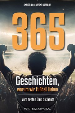 365 Geschichten, warum wir Fußball lieben (eBook, PDF) - Barschel, Christian Albrecht