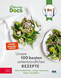 Die Ernährungs-Docs - Unsere 100 besten antientzündlichen Rezepte (eBook, ePUB) - Riedl, Matthias; Andresen, Viola; Schäfer, Silja; Klasen, Jörn