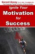 Ignite Your Motivation for Success... - Bild 1