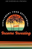 Supplement Your Retirement with Income Investing: Use Dividends as a Paycheck (Financial Freedom, #229) (eBook, ePUB)
