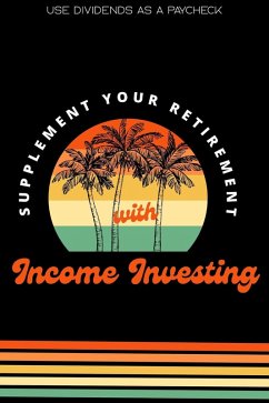 Supplement Your Retirement with Income Investing: Use Dividends as a Paycheck (Financial Freedom, #229) (eBook, ePUB) - King, Joshua