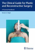 The Clinical Guide for Plastic and Reconstructive Surgery (eBook, ePUB) The Clinical Guide for Plastic and Reconstructive Surgery (eBook, ePUB)