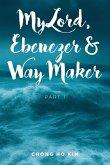 My Lord, Ebenezer & Way Maker (eBook, ePUB)