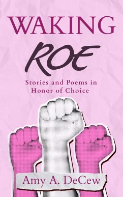 Cover Waking Roe: Stories and Poems in Honor of Choice (eBook, ePUB)