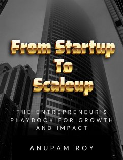 From Startup to Scaleup: The Entrepreneur's Playbook for Growth and Impact (eBook, ePUB) - Roy, Anupam