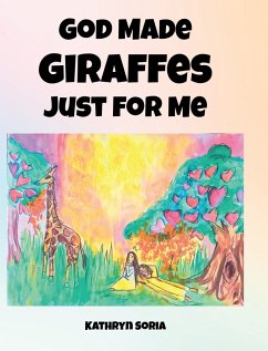 God Made Giraffes Just for Me (eBook, ePUB) - Soria, Kathryn