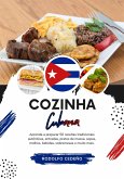 Cozinha Cubana: Aprenda a Preparar 50 Receitas Tradicionais Autênticas, Entradas, Pratos de Massa, Sopas, Molhos, Bebidas, Sobremesas e Muito Mais (Sabores do mundo: Uma Viagem Culinária) (eBook, ePUB)