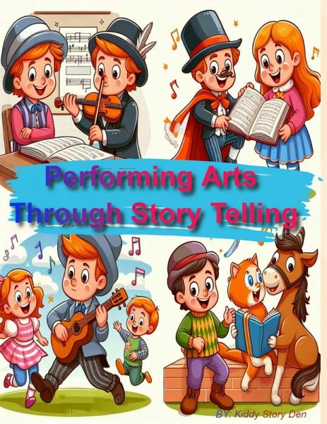 Performing Arts Through Story Telling (Kiddies Skills Training, #4) (eBook, ePUB) Performing Arts Through Story Telling (Kiddies Skills Training, #4) (eBook, ePUB)