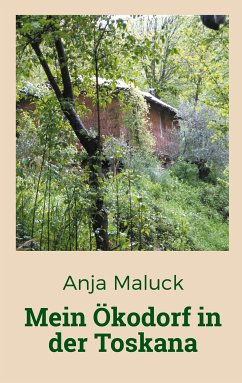 Mein Ökodorf in der Toskana (eBook, ePUB) - Maluck, Anja