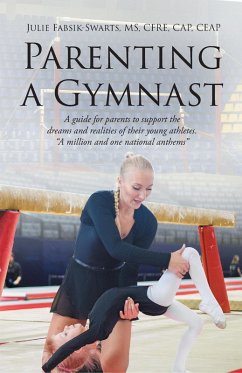 Parenting a Gymnast (eBook, ePUB) - Cfre Cap Ceap, Julie Fabsik-Swarts