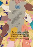 Democracia, economía, migraciones y salud en la integración del siglo XXI (eBook, ePUB)