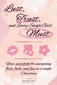 Lust, Trust, and Every Single Girl Must (eBook, ePUB) - Ware, Aeryonna