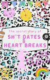 The Secret Diary of Sh*t Dates and Heartbreaks (eBook, ePUB) The Secret Diary of Sh*t Dates and Heartbreaks (eBook, ePUB)