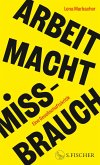 Arbeit Macht Missbrauch (eBook, ePUB)