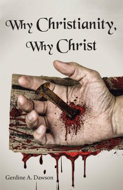Why Christianity, Why Christ (eBook, ePUB) - Dawson, Gerdine A.
