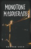 Monotone Masquerade