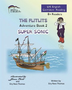 THE FLITLITS, Adventure Book 2, SUPER SONIC, 8+Readers, U.K. English, Confident Reading - Rees Thomas, Eiry