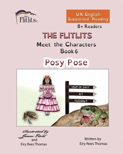 THE FLITLITS, Meet the Characters, Book 6, Posy Pose, 8+Readers, U.K. English, Supported Reading - Rees Thomas, Eiry