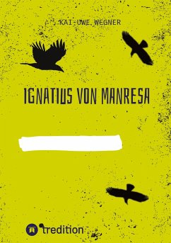 IGNATIUS VON MANRESA - Wegner, Kai-Uwe
