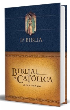 Biblia Católica Letra Grande, Tapa Dura Azul Con La Virgen de Guadalupe / The CA Tholic Bible: Large Print Edition. Leather-Look Hardcover, Blue Color - Biblia de América