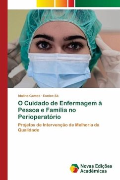 O Cuidado de Enfermagem à Pessoa e Família no Perioperatório - Gomes, Idalina;Sá, Eunice