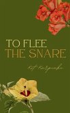 To Flee the Snare