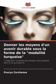 Donner les moyens d'un avenir durable sous la forme de la "modalité turquoise"