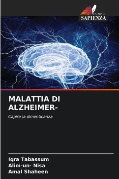 MALATTIA DI ALZHEIMER- - Tabassum, Iqra;Nisa, Alim-un-;Shaheen, Amal