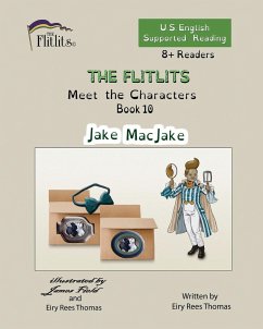 THE FLITLITS, Meet the Characters, Book 10, Jake MacJake, 8+Readers, U.S. English, Supported Reading - Rees Thomas, Eiry