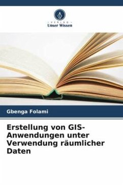 Erstellung von GIS-Anwendungen unter Verwendung räumlicher Daten - Folami, Gbenga