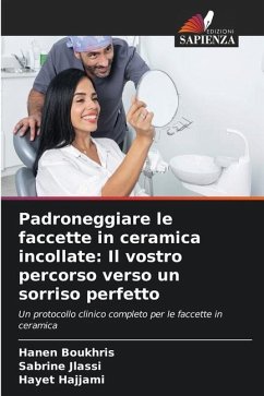 Padroneggiare le faccette in ceramica incollate: Il vostro percorso verso un sorriso perfetto - Boukhris, Hanen;Jlassi, Sabrine;Hajjami, Hayet