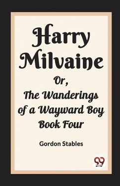 Harry Milvaine Or, The Wanderings of a Wayward Boy Book Four - Stables, Gordon