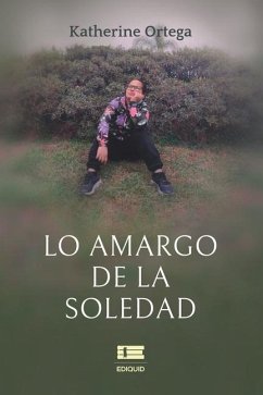 Lo amargo de la soledad - Ígneo, Grupo; Ortega, Katherine