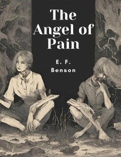 The Angel of Pain - E F Benson