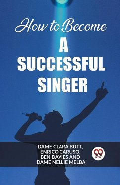 How to Become a Successful Singer - Clara Butt, Dame; Caruso, Enrico; Davies, Ben